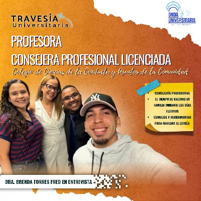 Travesía Universitaria / S8 Ep.10: Dra. Brenda Torres Fred Travesía Universitaria / S8 Ep.10: Dra. Brenda Torres Fred