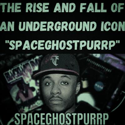 S24 Ep26: The Rise and Fall of an Underground Icon "SpaceGhostPurrp"