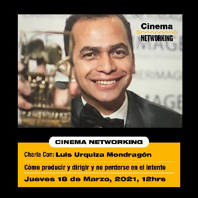 T2|E6: Cómo producir y dirigir y no perderse en el intento | Con: LUIS URQUIZA MONDRAGÓN T2|E6: Cómo producir y dirigir y no perderse en el intento | Con: LUIS URQUIZA MONDRAGÓN