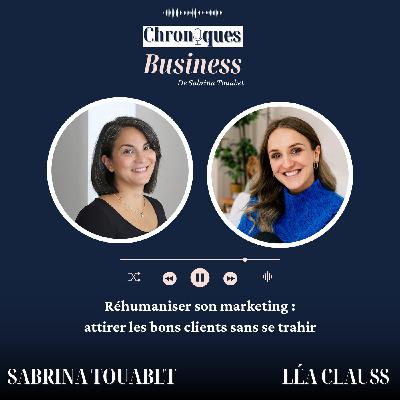 6. Réhumaniser son marketing : attirer les bons clients sans se trahir - Léa Clauss