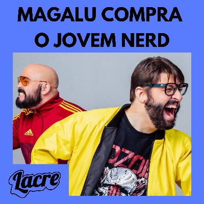 4. Compra do Jovem Nerd pelo Magalu afeta o mercado 4. Compra do Jovem Nerd pelo Magalu afeta o mercado