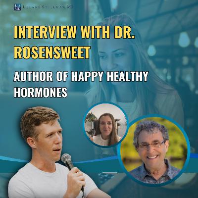 Interview with Dr. Rosensweet | Author of Happy Healthy Hormones