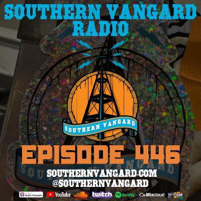 Epsiode 446 - Southern Vangard Radio