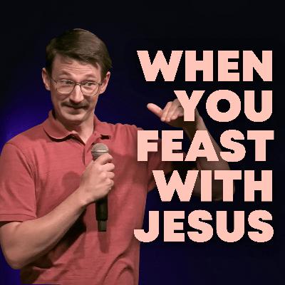 When You Feast with Jesus | Ethan Mast When You Feast with Jesus | Ethan Mast