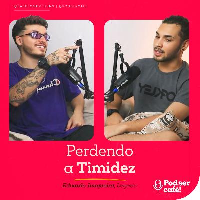 #28 - Legadu – Perdendo a Timidez | Pod ser Café!