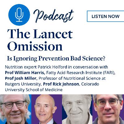 The Lancet Omission: Is Ignoring Nutrition Prevention Bad Science? The Lancet Omission: Is Ignoring Nutrition Prevention Bad Science?