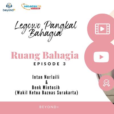#RuangBahagia Ep.03 - Legowo Pangkal Bahagia bersama Benk Mintosih