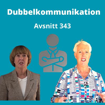 Avsnitt 343, dubbelkommunikation