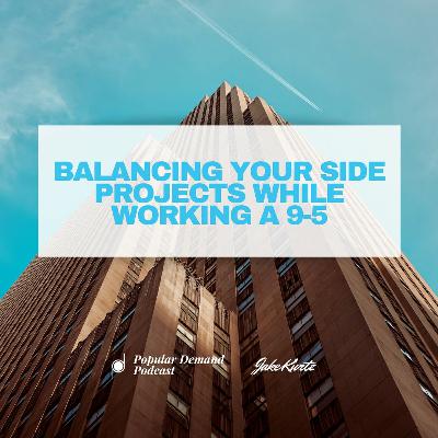Balancing Your Side Projects While Working a 9-5 Balancing Your Side Projects While Working a 9-5