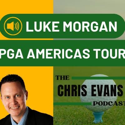 ⛳ From Guthrie to the PGA Americas Tour! | Luke Morgan Joins the Chris Evans Podcast 🎙️