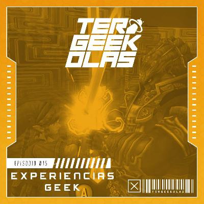 EP-015 - Experiencias Geek
