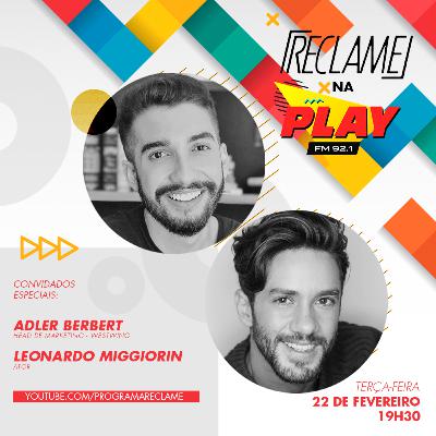 "Reclame na Play": Adler Berbert (Westwing) e Leonardo Miggiorin "Reclame na Play": Adler Berbert (Westwing) e Leonardo Miggiorin