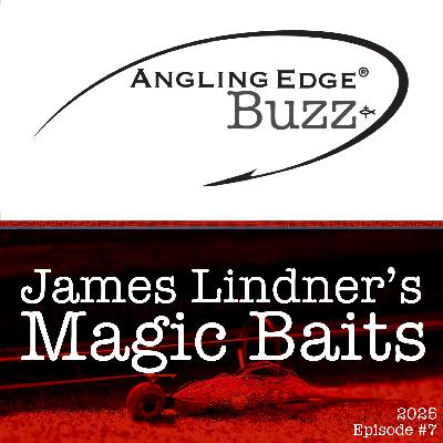 2025 Show 7 | James Lindner's Magic Lure Picks for Modern Angling Success