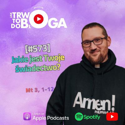 [#573] Jakie jest Twoje świadectwo? - 7 grudnia 2025 r.