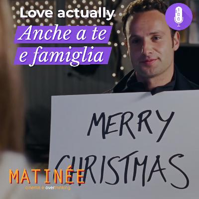 Love actually - Anche a te e famiglia | Episodio 100