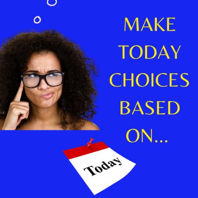 🎯🎯 Make Your Decisions Today Based On Where You’re Going 🎯🎯