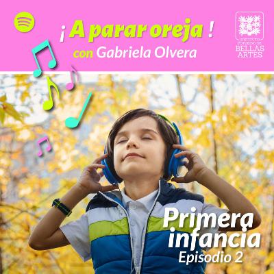 ¡A parar oreja! - Ep. 2 - Primera infancia ¡A parar oreja! - Ep. 2 - Primera infancia