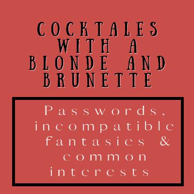 A Q&A With a Blonde and Brunette - passwords, incompatible fantasies and similar interests.
