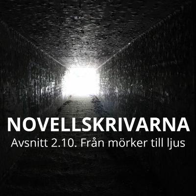 Novellskrivarna 2.10: Från Mörker Till Ljus
