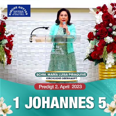 Predigt: 1 Johannes 5- Schw. María Luisa Piraquive 02 April 2023