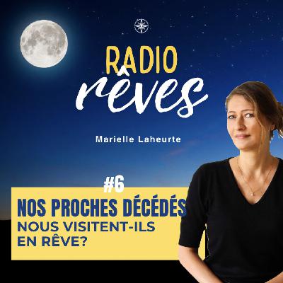 #6 NOS PROCHES DÉCÉDÉS NOUS VISITENT-ILS EN RÊVE? #6 NOS PROCHES DÉCÉDÉS NOUS VISITENT-ILS EN RÊVE?