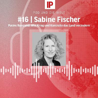 Putins Russland: Wie Krieg und Kontrolle das Land verändern (mit Sabine Fischer)