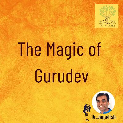 The Magic of Gurudev- P#251 The Magic of Gurudev- P#251