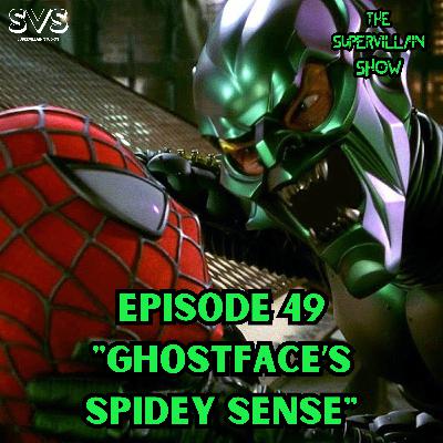 EP. 49 "GHOSTFACE'S SPIDEY SENSE"