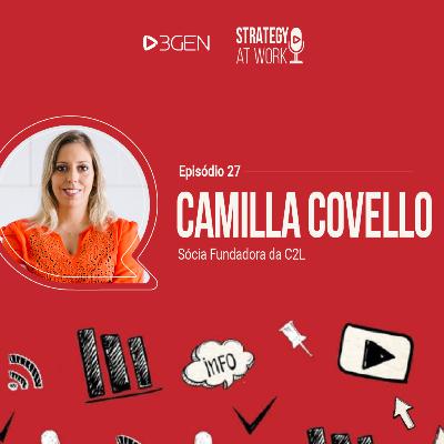 EP27 Camilla Covello - "A Comunicação tem que começar no Business Plan" EP27 Camilla Covello - "A Comunicação tem que começar no Business Plan"
