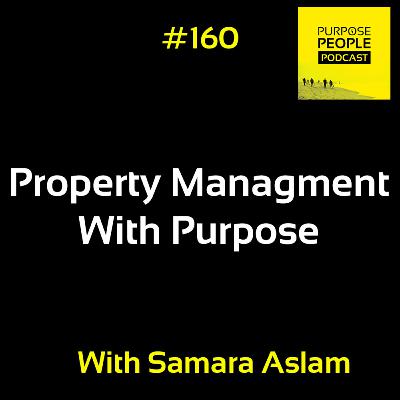 #160 Samara Aslam - Property Management With Purpose