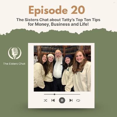 The Sisters Chat about Tatty's Top Ten Tips for Money, Business & Life! The Sisters Chat about Tatty's Top Ten Tips for Money, Business & Life!