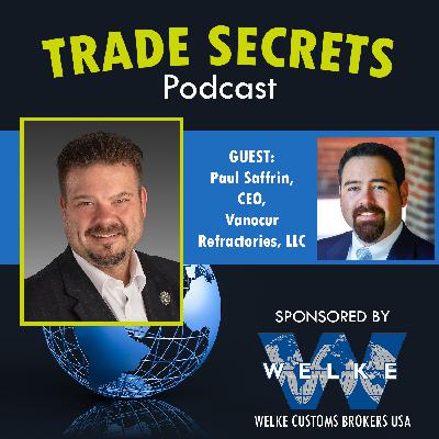 Trade Secrets - Episode 17 Paul Saffrin, CEO Vanocur Refractories, LLC