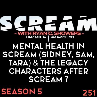 251 - Mental Health in SCREAM (Sidney, Sam, Tara) & the Legacy Characters After Scream 7