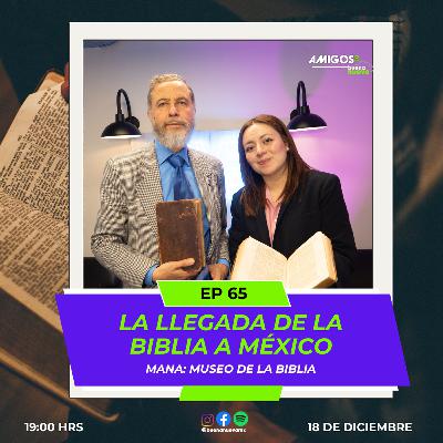 Amigos de Buena Nueva EP 65"La llegada de la Biblia a México"  con Mana, Museo de la Biblia