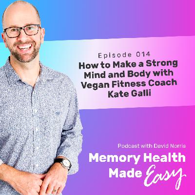 MHME 014: How to Make a Strong Mind and Body with Vegan Fitness Coach Kate Galli