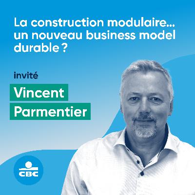 #13 : La construction modulaire, un nouveau business model durable ?