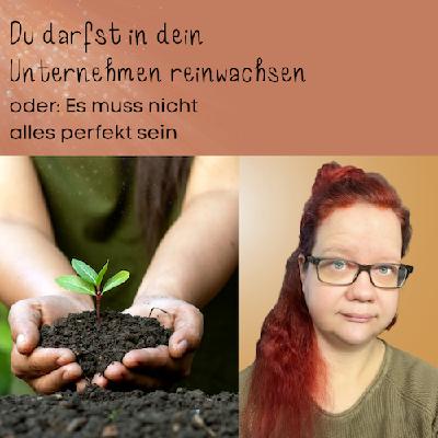 Du darfst in dein Unternehmen reinwachsen