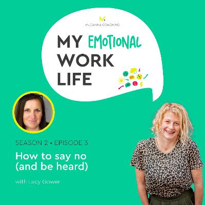 S2 Ep 03: How To Say No at Work (and be heard!) S2 Ep 03: How To Say No at Work (and be heard!)