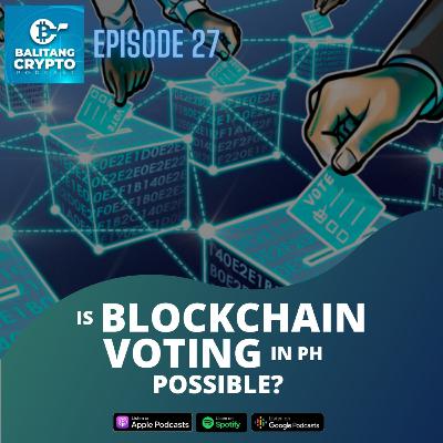EP 27: Is Blockchain Voting in the Philippines Possible?