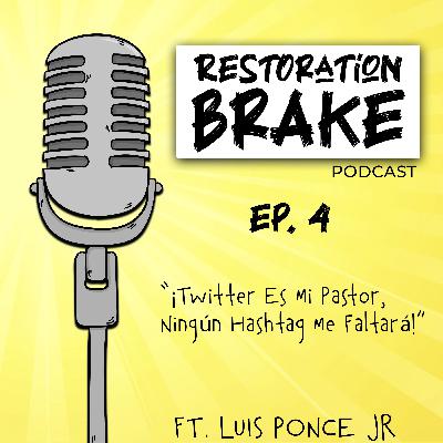 Ep. 4 ¡Twitter Es Mi Pastor, Ningún Hashtag Me Faltará! Ft. Luis Ponce Jr