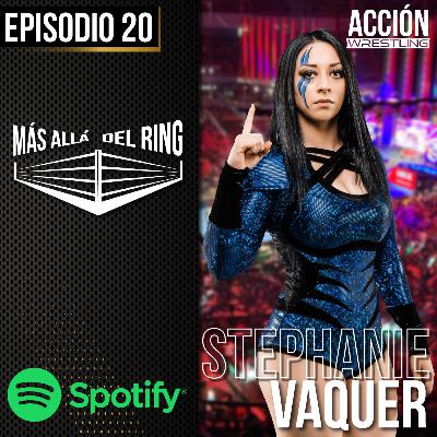 Más Allá Del Ring- Episodio #20 Stephanie Vaquer