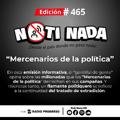 Noti Nada 465 – Mercaderes de la política