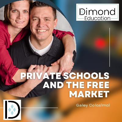 Private Schools and the Free Market - Dr. Galey Colosimo - Episode 29