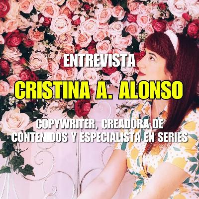Entrevista a Cristina Alonso: copywriter, creadora de contenidos y especialista en series
