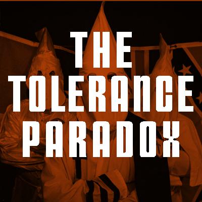 The Tolerance Paradox The Tolerance Paradox