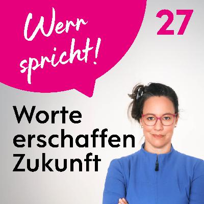 #27 Worte erschaffen Zukunft. Welche wählst du?