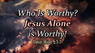 Who is Worthy Jesus Alone - Audio