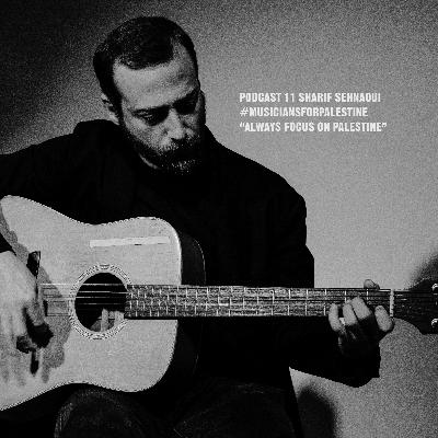 #MUSICIANSFORPALESTINE PODCAST 11 - Sharif Sehnaoui