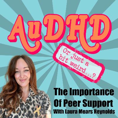 The Importance Of Peer Support with Laura Mears Reynolds The Importance Of Peer Support with Laura Mears Reynolds