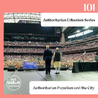 101 – Authoritarian Populism and the City 101 – Authoritarian Populism and the City